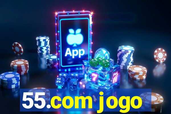 55.com jogo